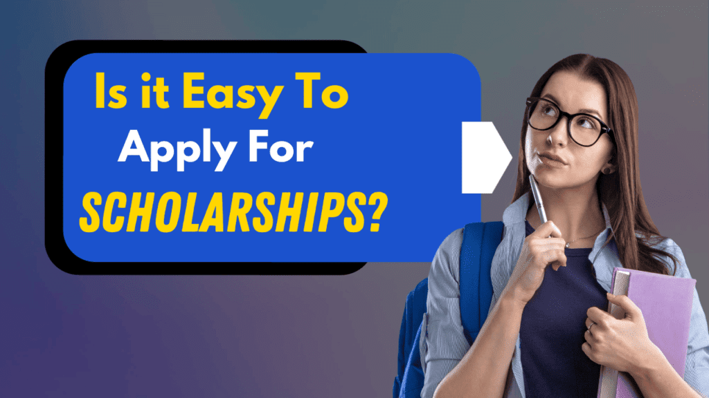 Is It Easy To Apply For Scholarships