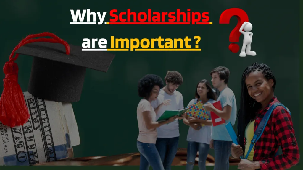 Why Scholarships are important