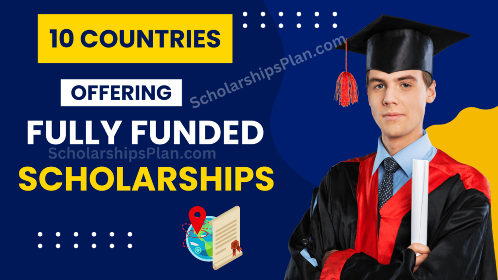 Countries Offering Fully Funded Scholarships in 2025